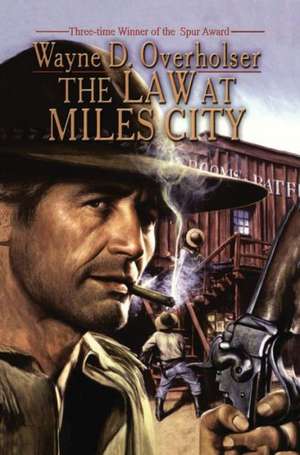 The Law at Miles City de Wayne D. Overholser