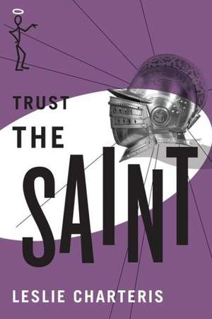 Trust the Saint de Leslie Charteris