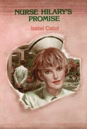 Nurse Hilary's Promise de Isabel Cabot