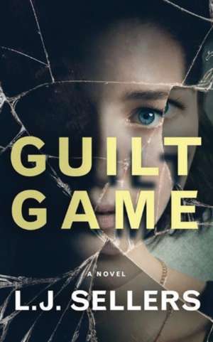 Guilt Game de L. J. Sellers