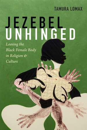Jezebel Unhinged de Tamura Lomax