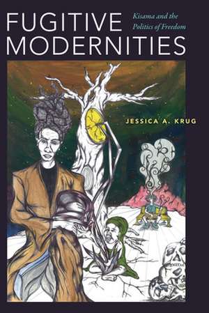 Fugitive Modernities de Jessica A Krug