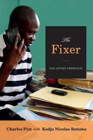 The Fixer – Visa Lottery Chronicles de Charles Piot