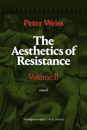 The Aesthetics of Resistance, Volume II – A Novel de Peter Weiss