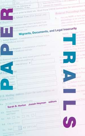 Paper Trails – Migrants, Documents, and Legal Insecurity de Sarah B. Horton