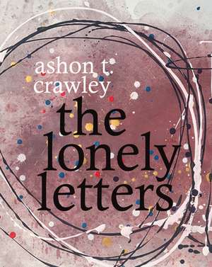 The Lonely Letters de Ashon T. Crawley