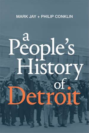 A People`s History of Detroit de Mark Jay