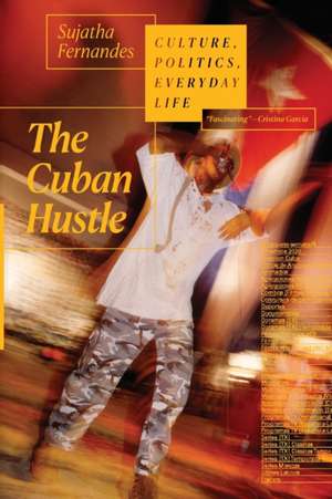 The Cuban Hustle – Culture, Politics, Everyday Life de Sujatha Fernandes