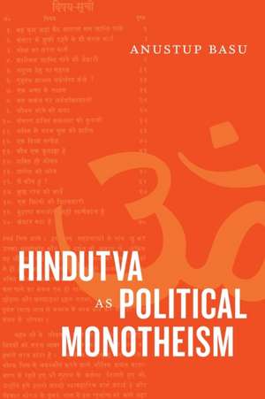 Hindutva as Political Monotheism de Anustup Basu