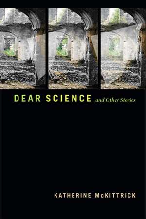 Dear Science and Other Stories de Katherine Mckittrick