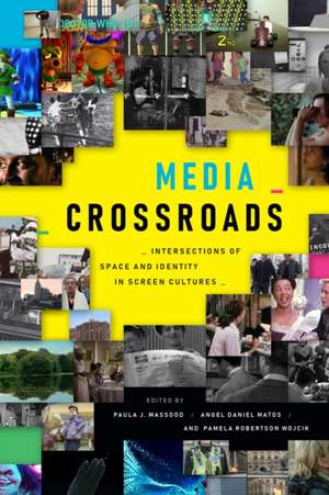 Media Crossroads – Intersections of Space and Identity in Screen Cultures de Paula J. Massood