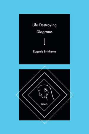 Life–Destroying Diagrams de Eugenie Brinkema