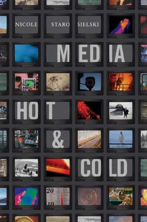 Media Hot and Cold de Nicole Starosielski