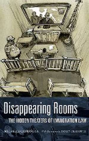 Disappearing Rooms – The Hidden Theaters of Immigration Law de Michelle Castañeda