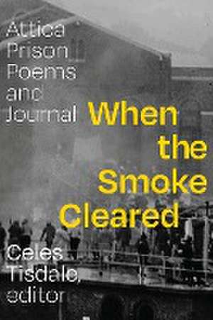 When the Smoke Cleared – Attica Prison Poems and Journal de Celes Tisdale