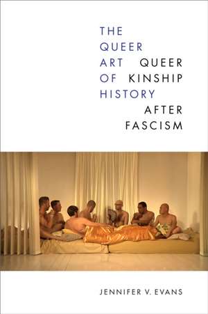 The Queer Art of History – Queer Kinship after Fascism de Jennifer V. Evans