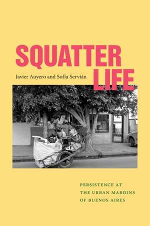 Squatter Life de Javier Auyero
