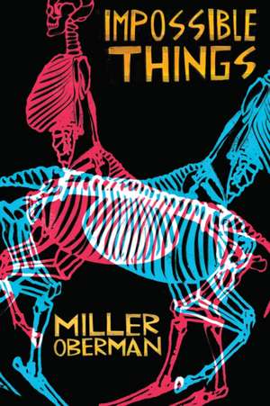 Impossible Things de Miller Oberman