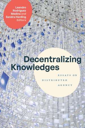 Decentralizing Knowledges de Leandro Rodriguez Medina