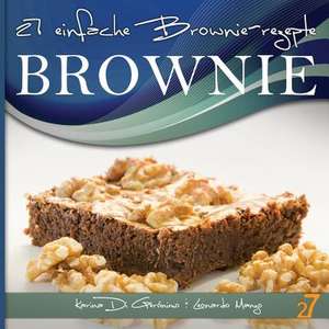 27 Einfache Brownie-Rezepte de Leonardo Manzo