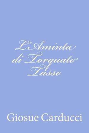 L'Aminta Di Torquato Tasso de Giosue Carducci