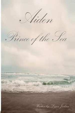 Aiden Prince of the Sea de Lynn Jackson