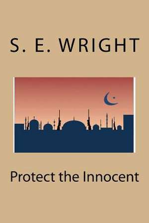 Protect the Innocent de S. E. Wright