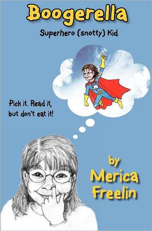 Boogerella - Superhero (Snotty) Kid: A Fairy Drag Mother Novel de Merica Freelin