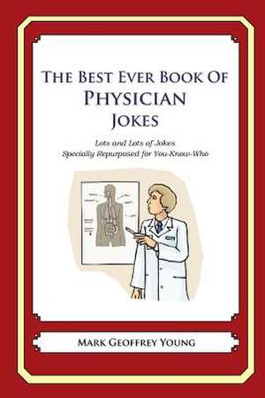 The Best Ever Book of Physician Jokes de Mark Geoffrey Young