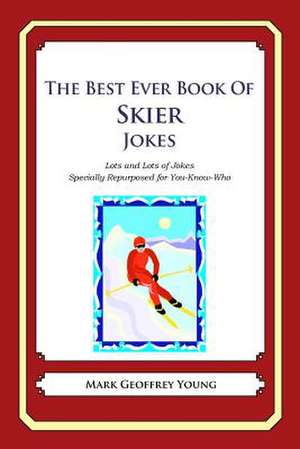 The Best Ever Book of Skier Jokes de Mark Geoffrey Young