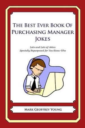 The Best Ever Book of Purchasing Manager Jokes de Mark Geoffrey Young