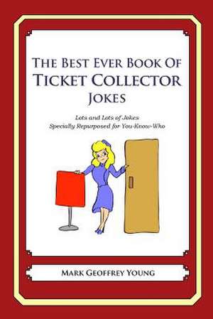 The Best Ever Book of Ticket Collector Jokes de Mark Geoffrey Young