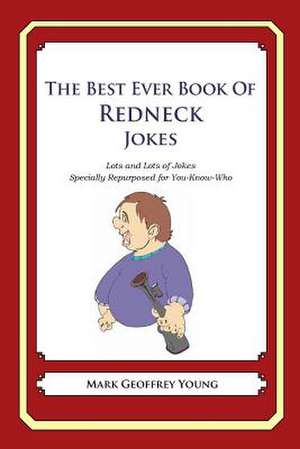 The Best Ever Book of Redneck Jokes de Mark Geoffrey Young