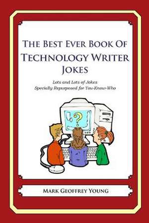 The Best Ever Book of Technology Writer Jokes de Mark Geoffrey Young