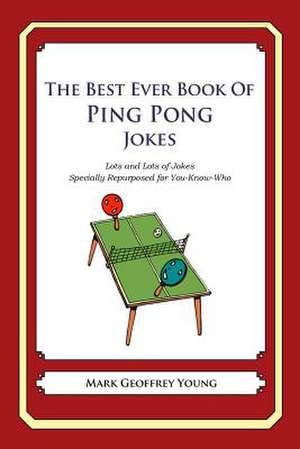 The Best Ever Book of Ping Pong Jokes de Mark Geoffrey Young