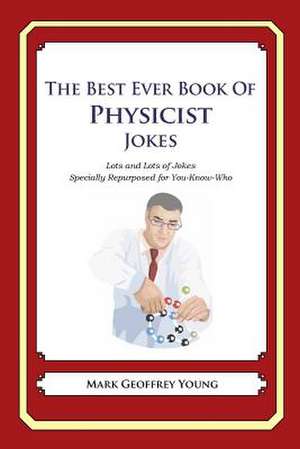 The Best Ever Book of Physicist Jokes de Mark Geoffrey Young