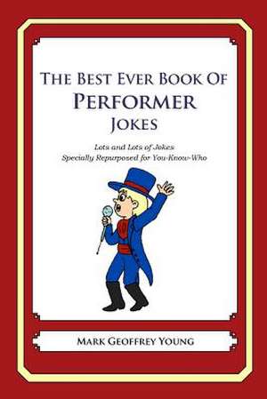 The Best Ever Book of Performer Jokes de Mark Geoffrey Young