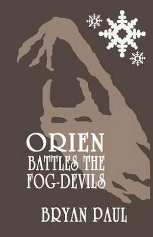 Orien Battles the Fog-Devils de Bryan Paul