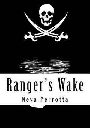 Ranger's Wake de Neva Perrotta