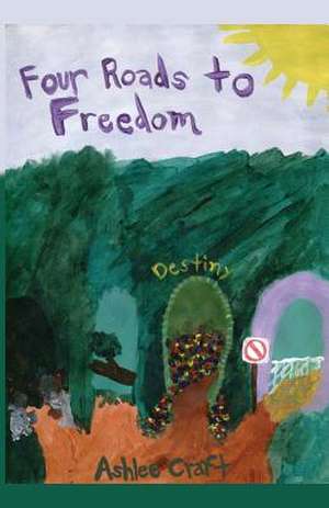 Four Roads to Freedom de Ashlee Craft