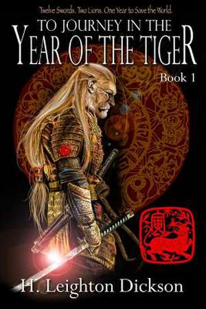 To Journey in the Year of the Tiger de H. Leighton Dickson