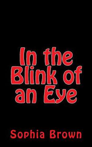 In the Blink of an Eye de Sophia Brown