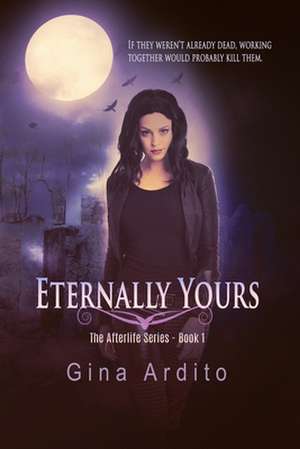 Eternally Yours de Gina Ardito