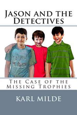 Jason and the Detectives de Karl F. Milde Jr