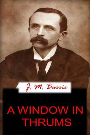 A Window in Thrums de James Matthew Barrie