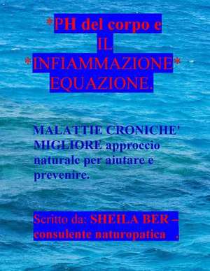 PH del Corpo E Il Infiammazione Equazione. de Sheila Ber