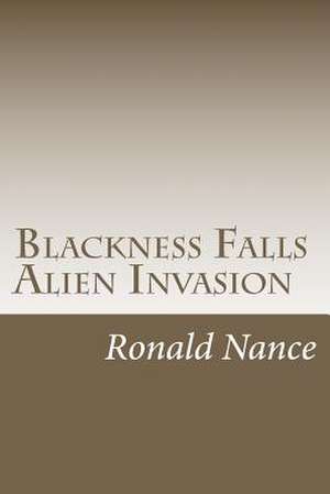 Blackness Falls- Alien Invasion de MR Ronald Nance Jr