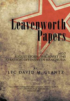 Leavenworth Paperws, August Storm de Ltc David M. Glantz