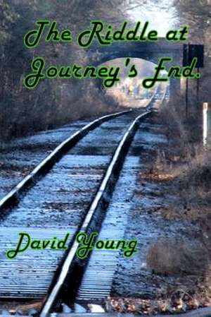 The Riddle at Journey's End de David Young