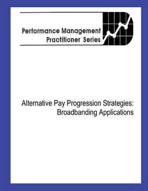 Alternative Pay Progression Strategies de United States Office of Pers Management